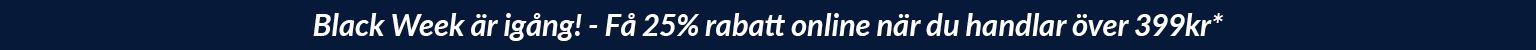 Blac Week - logga in och få 25% rabatt när du handlar för över 399 kr*