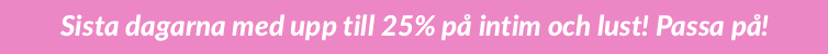 Singles week Upp till 25% på intim och lust 