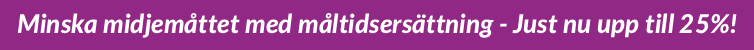 Upp till 25% på måltidsersättning